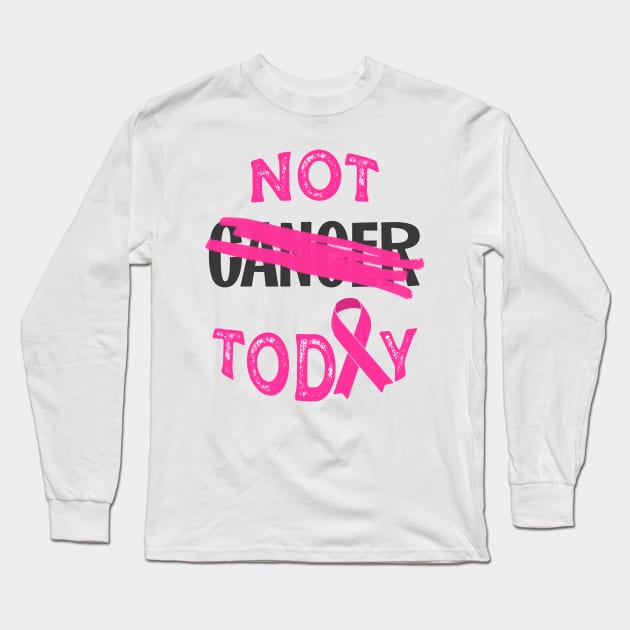 not today cancer (pink ribbon) Long Sleeve T-Shirt by mystudiocreate